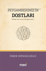 Peygamberimiz'in (s.a.v) Dostları / Hz.Ebu Bekir, Hz.Ömer, Hz.Osman, Hz.Ali ve Daha Niceleri