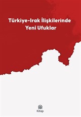 Türkiye-Irak İlişkilerinde Yeni Ufuklar