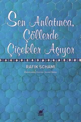 Sen Anlatınca, Çöllerde Çiçekler Açıyor