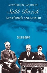 Atatürk'ün Can Dostu Salih Bozok Atatürk'ü Anlatıyor