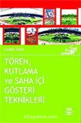 Tören, Kutlama ve Saha İçi Gösteri Teknikleri