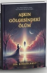 Aşkın Gölgesindeki Ölüm