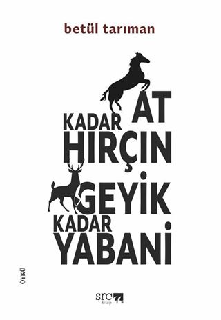 At Kadar Hırçın Geyik Kadar Yabani