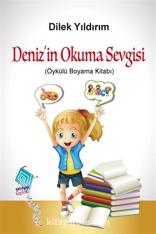 Deniz'in Okuma Sevgisi (Öykülü Boyama Kitabı)