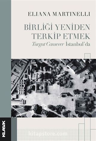 Birliği Yeniden Terkip Etmek Turgut Cansever İstanbul'da