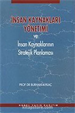 İnsan Kaynakları Yönetimi ve İnsan Kaynaklarının Stratejik Planlaması