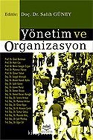 Yönetim ve Organizasyon / Editör: Salih Güney