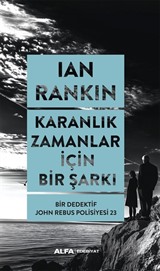 Karanlık Zamanlar İçin Bir Şarkı / Bir Dedektif John Rebus Polisiyesi 23