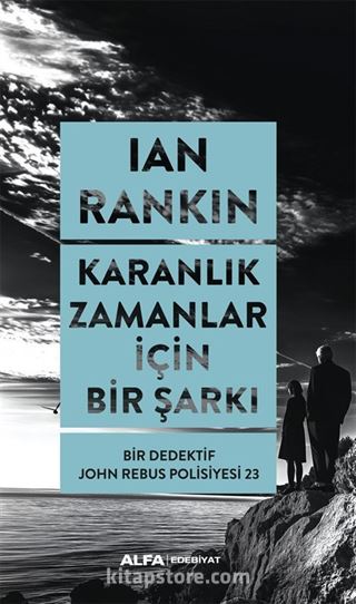 Karanlık Zamanlar İçin Bir Şarkı / Bir Dedektif John Rebus Polisiyesi 23