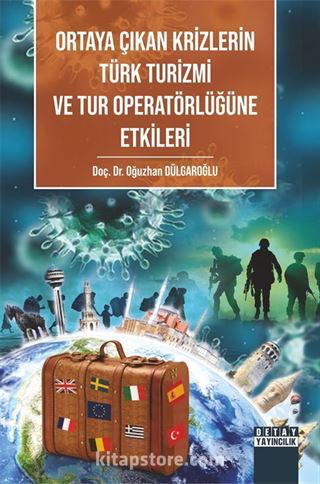 Ortaya Çıkan Krizlerin Türk Turizmi ve Tur Operatörlüğüne Etkileri