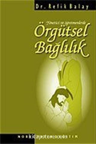 Yönetici ve Öğretmenlerde Örgütsel Bağlılık