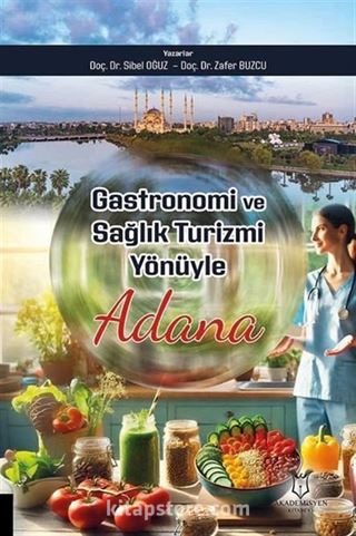 Gastronomi ve Sağlık Turizmi Yönüyle Adana