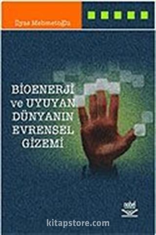 Bioenerji ve Uyuyan Dünyanın Evrensel Gizemi