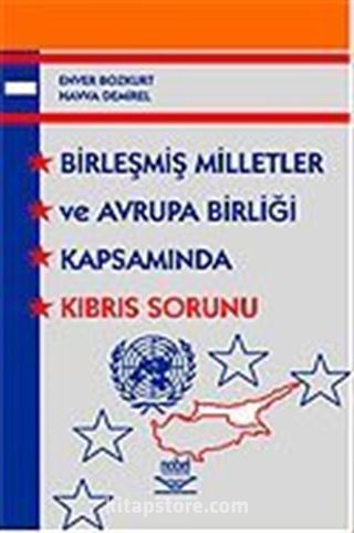 Birleşmiş Milletler ve Avrupa Birliği Kapsamında Kıbrıs Sorunu