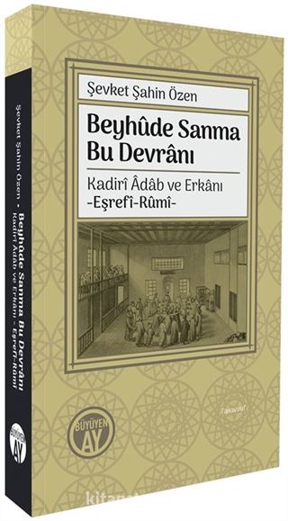 Beyhûde Sanma Bu Devranı Kadirî Âdab ve Erkanı -Eşrefî-Rûmî-