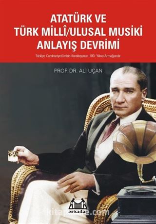 Atatürk ve Türk Milli / Ulusal Musiki Anlayış Devrimi