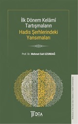 İlk Dönem Kelamî Tartışmaların Hadis Şerhlerindeki Yansımaları