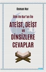 İlim ve Kur'an İle Ateist Deist ve Dinsizlere Cevaplar