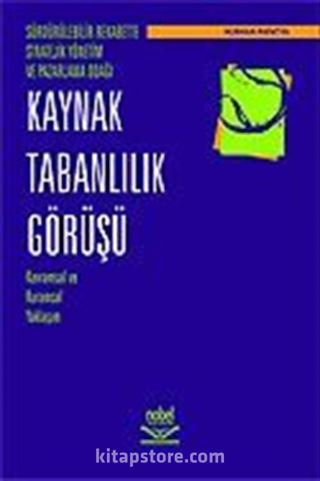 Sürdürülebilir Rekabette Stratejik Yönetim ve Pazarlama Odağı Kaynak Tabanlılık Görüşü