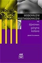 Modernizm Postmodernizm ve Öğretmen Çalışma Kültürü