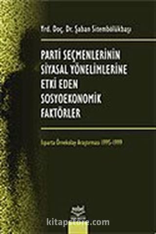 Parti Seçmenlerinin Siyasal Yönelimlerine Etki Eden Sosyo Ekonomik Faktörler