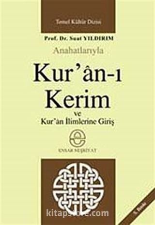 Anahatlarıyla Kur'an-ı Kerim ve Kuran İlimlerine Giriş