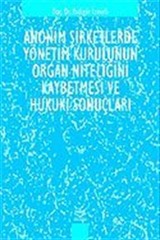 Anonim Şirketlerde Yönetim Kurulunun Organ Niteliğini Kaybetmesinin Hukuki Sonuçları