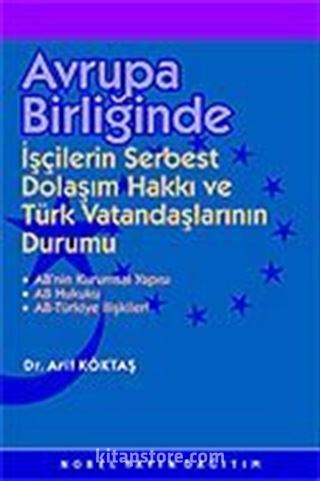 Avrupa Birliğinde İşçilerin Serbest Dolaşımı Hakkı ve Türk Vatandaşlarının Durumu