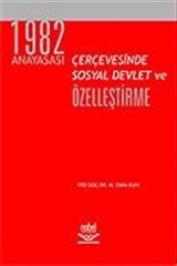 1982 Anayasası Çerçevesinde Sosyal Devlet ve Özelleştirme