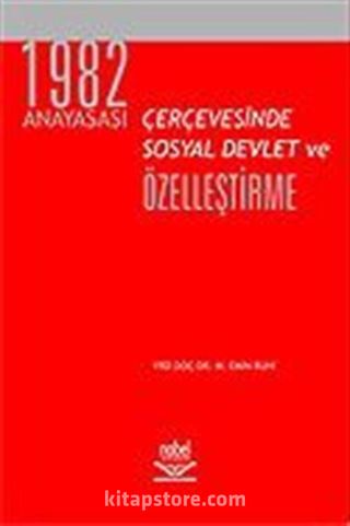 1982 Anayasası Çerçevesinde Sosyal Devlet ve Özelleştirme