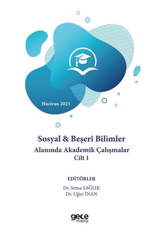 Sosyal ve Beşeri Bilimler Alanında Akademik Çalışmalar Cilt 1- Haziran 2023