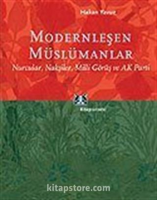 Modernleşen Müslümanlar/Nurcular, Nakşiler, Milli Görüş ve AK Parti