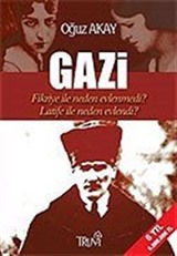 Gazi/Fikriye İle Neden Evlenmedi?/Latife İle Neden Evlendi?