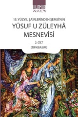 15. Yüzyıl Şairlerinden Şemsî'nin Yûsuf U Züleyha Mesnevîsi 2. Cilt (Tıpkıbasım)