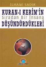 Kur'an-ı Kerim'in Sıradan Bir İnsana Düşündürdükleri