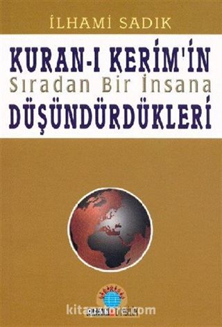 Kur'an-ı Kerim'in Sıradan Bir İnsana Düşündürdükleri