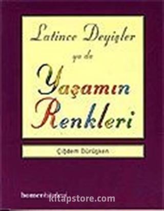 Latince Deyişler ya da Yaşamın Renkleri