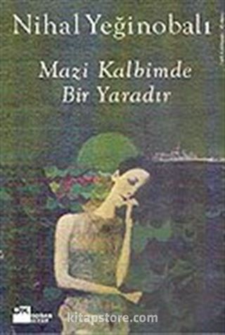 Mazi Kalbimde Bir Yaradır