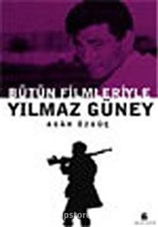 Bütün Filmleriyle Yılmaz Güney