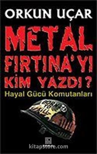 Metal Fırtına'yı Kim Yazdı?