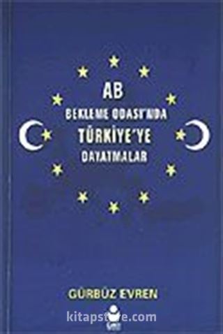 AB Bekleme Odası'nda Türkiye'ye Dayatmalar