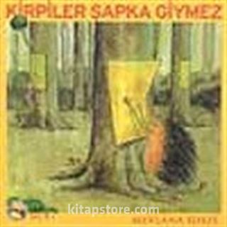 Kirpiler Şapka Giymez