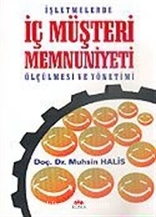 İşletmelerde İç Müşteri Memnuniyeti Ölçülmesi ve Yönetimi