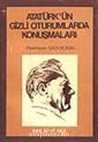 Atatürk' ün Gizli Oturumlarda Konuşmaları