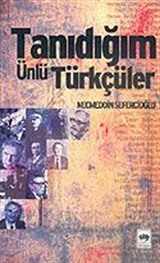 Tanıdığım Ünlü Türkçüler