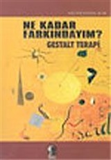 Ne Kadar Farkındayım? Gestalt Terapi