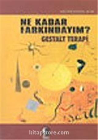 Ne Kadar Farkındayım? Gestalt Terapi