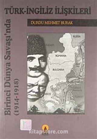 Birinci Dünya Savaşında Türk İngiliz İlişkileri 1914-1918