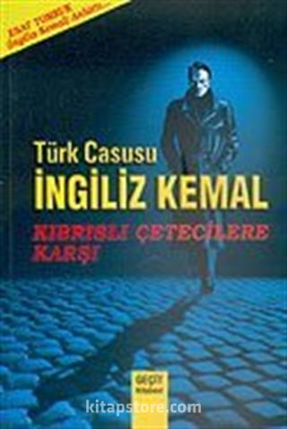 Türk Casusu İngiliz Kemal Kıbrıslı Çetecilere Karşı