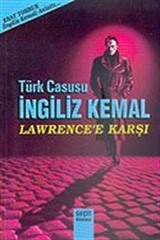 Türk Casusu İngiliz Kemal Lawrence'e Karşı